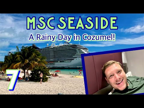 MSC Seaside: A rainy day in Cozumel! | PART 7