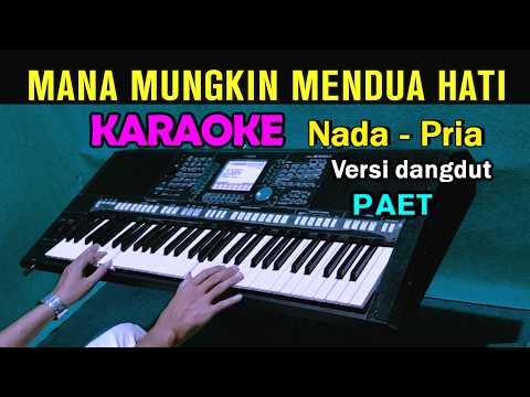 MANA MUNGKIN MENDUA HATI - Paet | KARAOKE DANGDUT Nada Pria