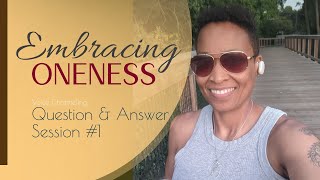 Embracing Oneness - Q&A Session #1