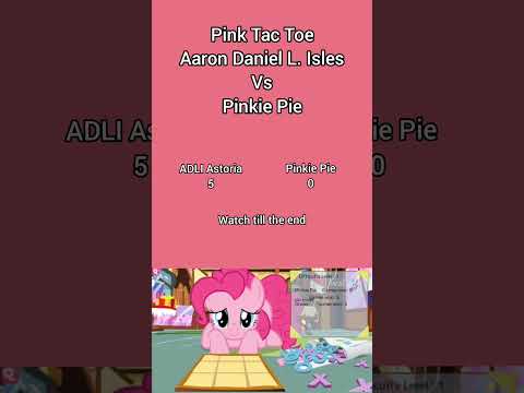 Pink Tac Toe (Aaron Daniel L. Isles Vs. Pinkie Pie) [Shorts]