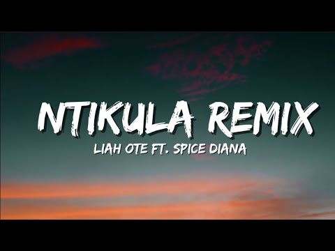 Liah Ote Ft. Spice Diana - Ntikula Remix (Lyrics)