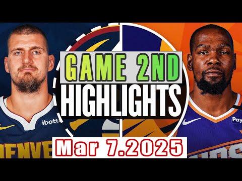 Denver Nuggets Vs Phoenix Suns Game 2nd Highlights Mar 07,2025 NBA Season 2024-25