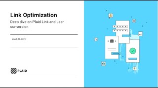 Link Optimization: Deep dive on Plaid Link and user conversion