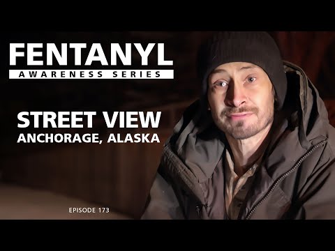 FENTANYL: STREET VIEW - Anchorage - episode 173