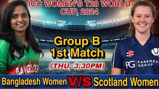 Bangladesh Women vs Scotland Women, 1st T20 | BANW vs SCOW Live Score & Commentary T20 World Cup