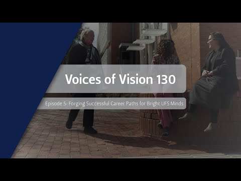 Voices of #Vision130 Episode 5: Forging Successful Career Paths for Bright UFS Minds