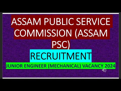 ASSAM PUBLIC SERVICE COMMISSION (ASSAM PSC) RECRUITMENT JUNIOR ENGINEER (MECHANICAL) VACANCY 2024