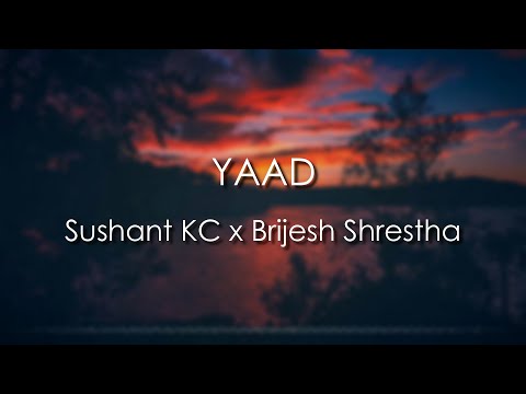 Yaad - Sushant KC x Brijesh Shrestha (Lyrics)