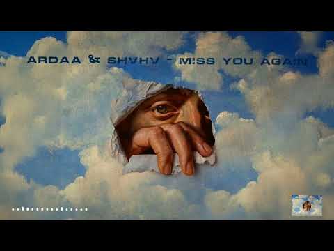 Ardaa & SHVHV - Miss You Again