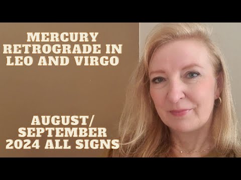 Mercury Retrograde in Virgo and Leo August/September 2024 ALL SIGNS