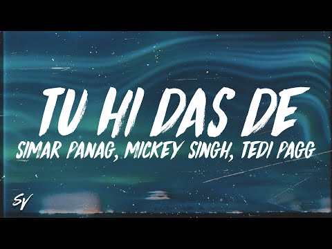 Tu Hi Das De - Simar Panag, Mickey Singh, Tedi Pagg (Lyrics/English Meaning)