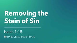 Removing the Stain of Sin | Isaiah 1:18 | Our Daily Bread Video Devotional