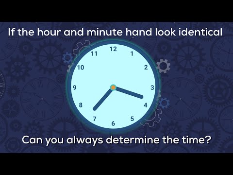 If the hour and minute hand on a clock look identical, can you always determine the time?