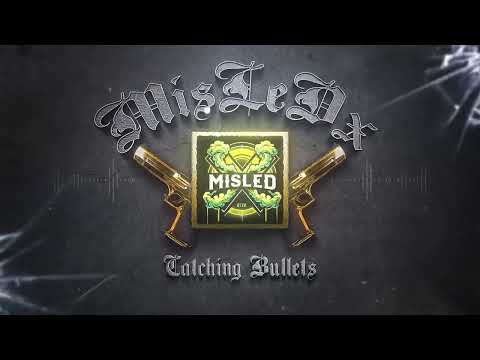 Catching Bullets / MisLeDx