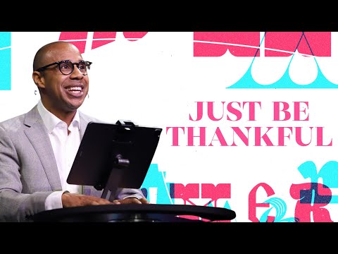 Just Be Thankful | Guest: Pastor James McIver