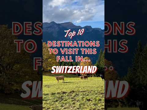 Top 10 Fall Destinations to Visit in Switzerland in 2023! 🍁🇨🇭