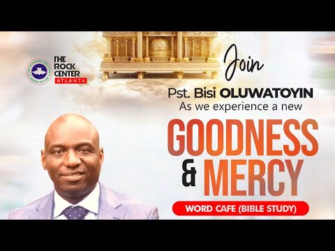 Word Cafe: Goodness & Mercy - By Pst. Bisi OLUWATOYIN