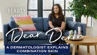 A Dermatologist Explains Combination Skin + Gives Recommendations | Dear Derm | Well+Good