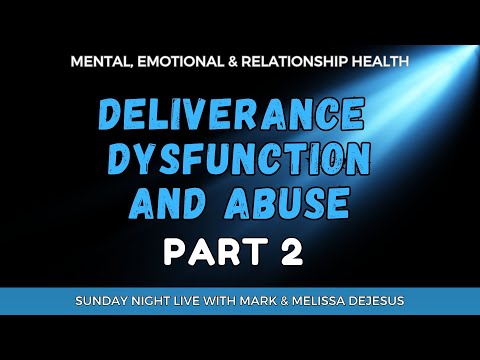 The Damage of Deliverance Dysfunction and Abuse (PART 2)