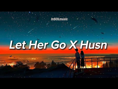 Let Her Go X Husn (Lyrics) | Anuv Jain | Gravero Mashup