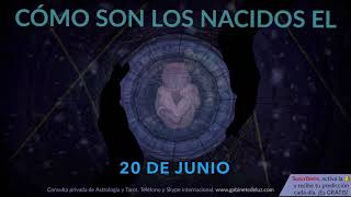 Cómo son los NACIDOS el 20 de Junio?