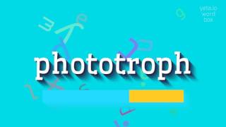 PHOTOTROPH - HOW TO PRONOUNCE PHOTOTROPH? #phototroph