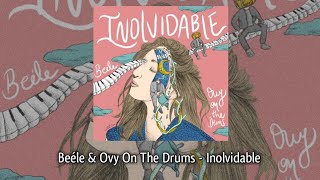 Inolvidable - Beéle & Ovy On The Drums [Letra/Lyrics]