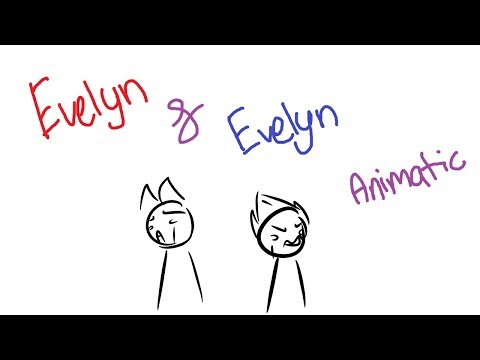 Evelyn & Evelyn //Animatic(Tomtord)