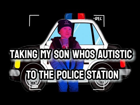 Taking My Son Who’s Autistic To The Police Station👮🏻‍♂️