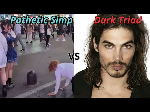 Pathetic simp vs Dark triad