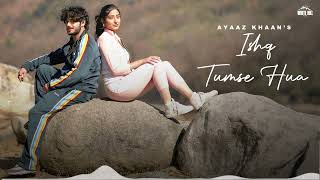 Ishq Tumse Hua | Ritik Mahajan | Nazila | Ayaaz | Amjad Nadeem Aamir |  Romantic Songs 2023