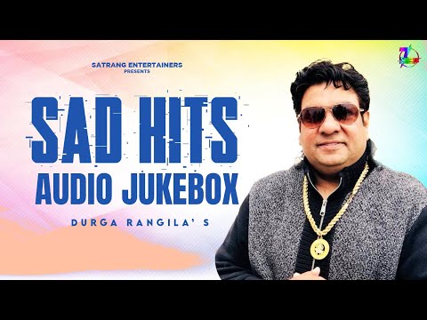 Sad Hits - New Audio Jukebox || Durga Rangila || Punjabi Sad Songs 2022 || Satrang Entertainers