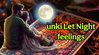 UNKI LATE NIGHT FEELINGS 🧿 💓 CURRENT FEELINGS TAROT HINDI 💓 CURRENT FEELINGS TAROT CARD READING