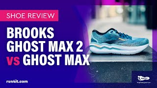 Brooks Ghost Max 2 vs Ghost Max - What's new?