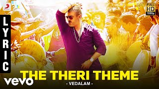 Vedalam - The Theri Theme Lyric | Ajith Kumar, Shruti Haasan | Anirudh