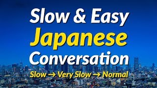 Slow & Easy Japanese Conversation Practice - Learn Japanese