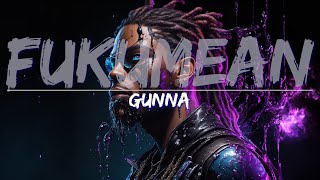 Gunna - fukumean (Explicit) (Lyrics) - Full Audio, 4k Video