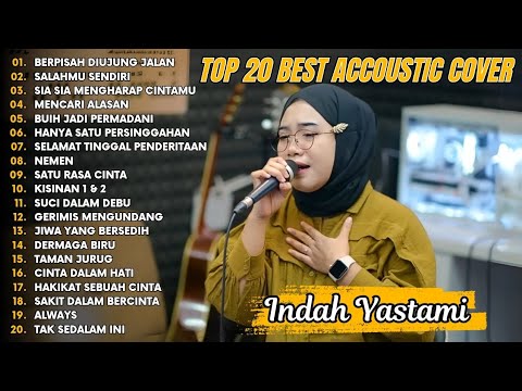 Indah Yastami Top 20 Best Akustik Terpopuler | Berpisah Diujung Jalan | Indah Yastami Full Album