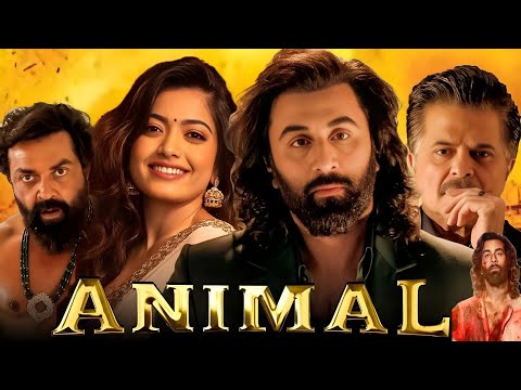 Animal Full Movie | Ranbir Kapoor |Anil Kapoor | Bobby Deol | Rashmika Mandanna | Facts & Ditails.