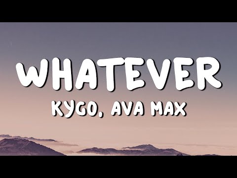 Kygo, Ava Max - Whatever (Lyrics)