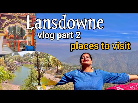 Lansdowne Vlog: Part2 | Places to visit in lansdown| Tip n top point | Bhulla tal| Tarkeshwar Temple