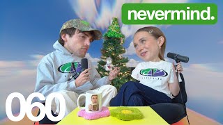 060: The Actual Christmas Episode! | nevermind. with Veronika Slowikowska & Kyle Chase