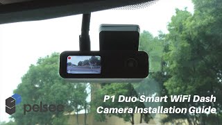 Installation and Connection Guide - Pelsee P1 Duo Smart WiFi Dash Cam