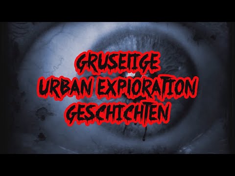 Gruselige "Urban Exploration" Geschichten