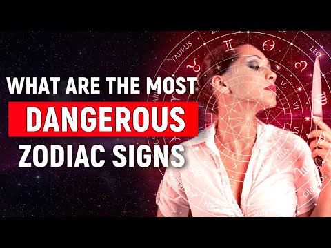 What Are The Most Dangerous Zodiac Signs - 2022