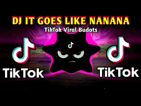 DJ IT GOES LIKE NANANA X TIKTOK VIRAL REMIX (BUDOTS DANCE) 2025