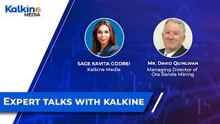 Expert Talks with Kalkine - Mr. David Quinlivan, MD of Ora Banda Mining