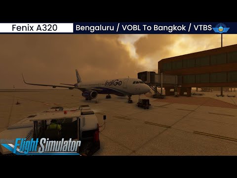 [MSFS] FENIX A320-Sharklets | IndiGo from Bengaluru / VOBL ✈ Bangkok / VTBS | VATSIM