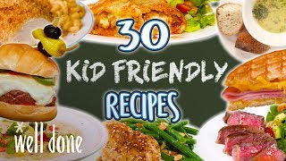 30 Easy Recipes Kids Will Love | Kid Friendly Recipe Super Comp | Well Done