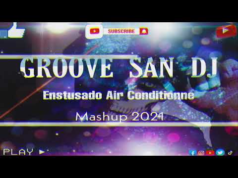 #GrooveSan#MusicaDeAntro#Zapateo- Entusado Air Conditionne Mashup -((GROOVE SAN DJ)) 2021 •PREVIEW°